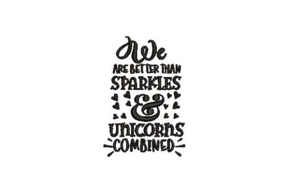 We Are Better Than Sparkles Embroidery Design Review